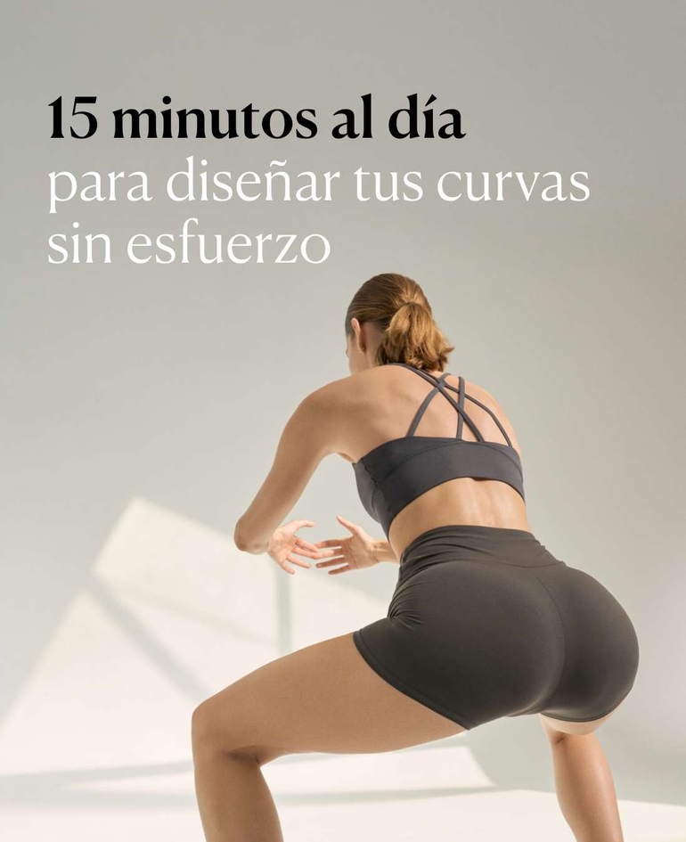 15 minutos al día para diseñar tus curvas sin esfuerzo